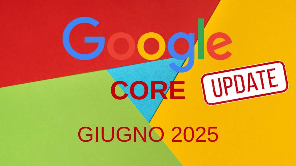 Google Core Update giugno 2025 - nuovo aggiornamento