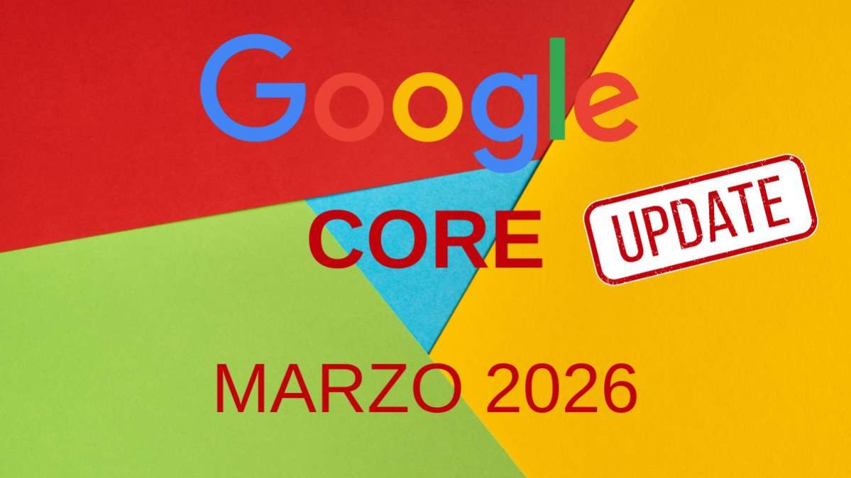 Google Core Update marzo 2026 - impatti e novità per i siti web