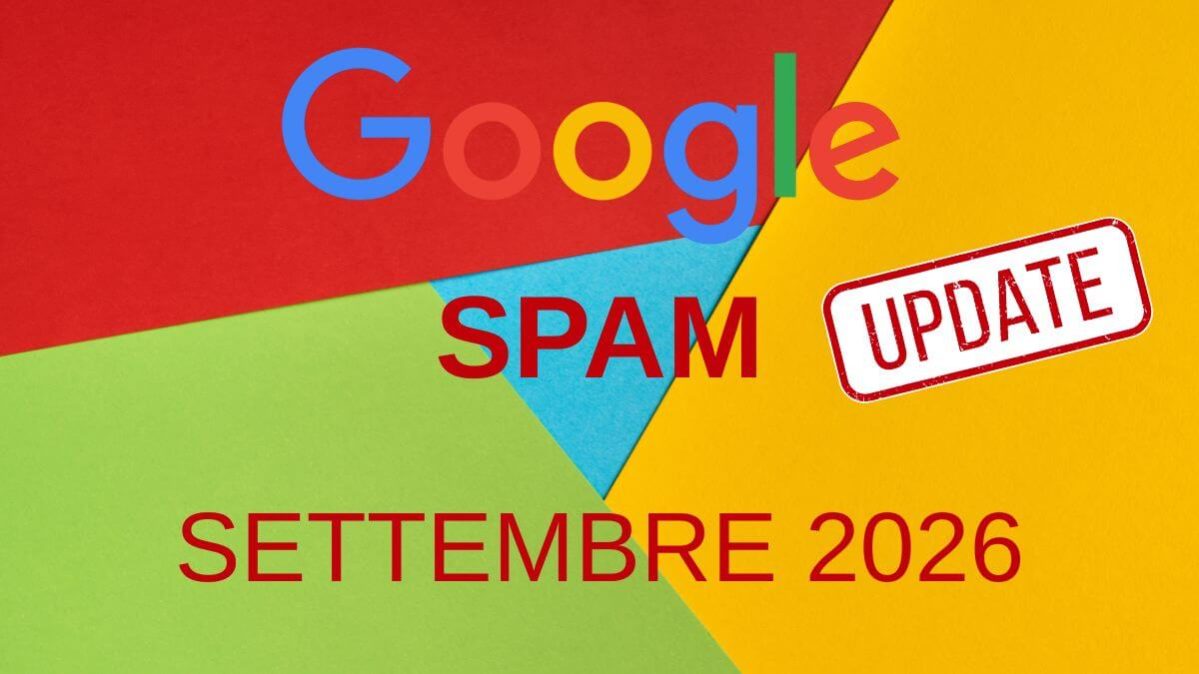 Google spam update settembre 2026 - cosa ha comunicato Google